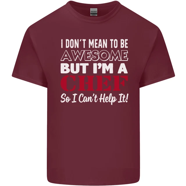 T-shirt da uomo in cotone I Dont Mean to Be but Im a Chef 6