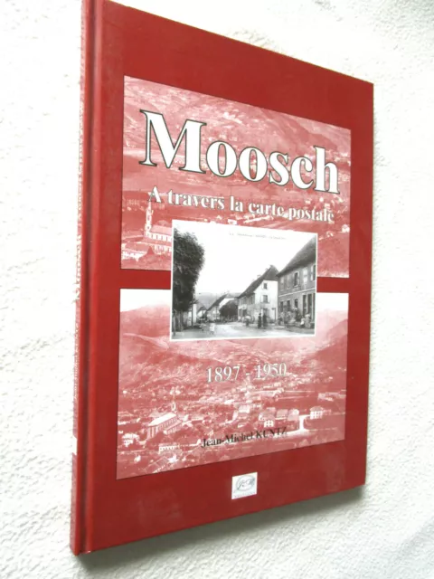 ALSACE :MOOSCH A travers la carte postale Jean-Michel KUNTZ