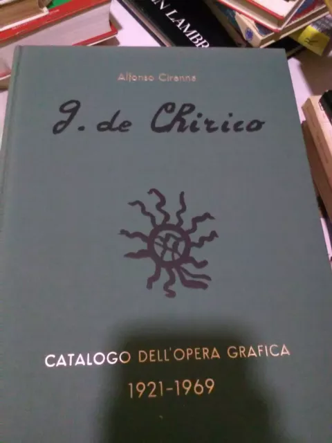 Giorgio De Chirico A. Ciranna catalogo dell'opera grafica 1921-1969