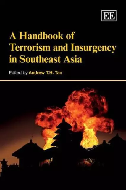 A Handbook of Terrorism and Insurgency in Southeast Asia by Andrew T.H. Tan (Eng