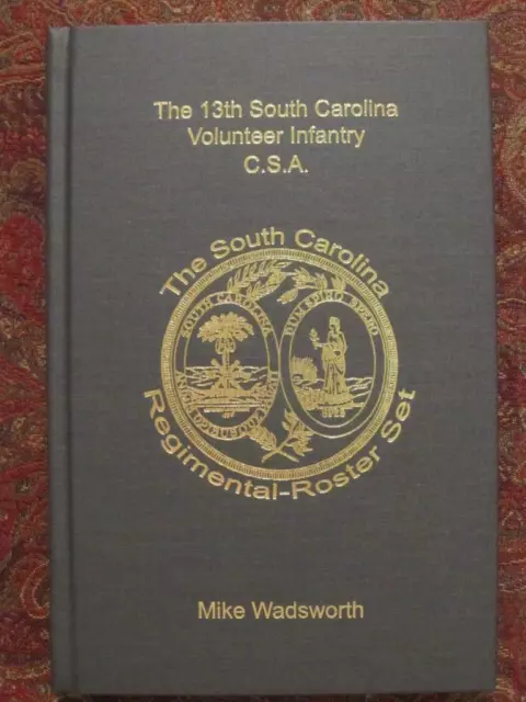 13th SOUTH CAROLINA VOLUNTEER INFANTRY - FIRST EDITION - CIVIL WAR - BRAND NEW