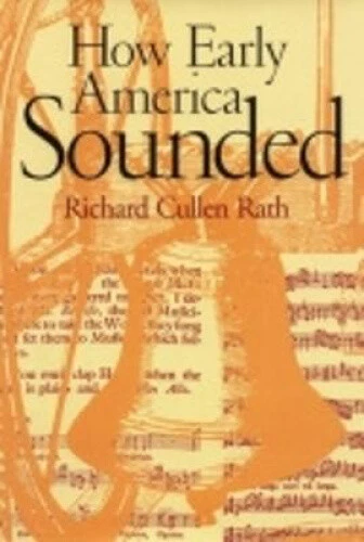 How Early America Sounded by Rath, Richard Cullen