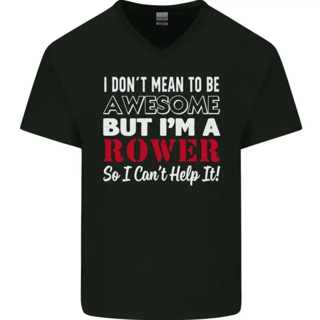 I Dont Mean to Be but Im a Rower Rowing Mens V-Neck Cotton T-Shirt