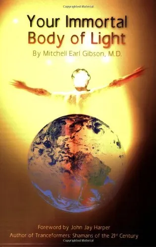 Dein unsterblicher Lichtkörper Dr. Mitchell, E. Gibson neues Buch 9780977790456