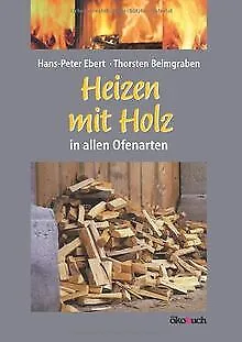 Heizen mit Holz in allen Ofenarten von Hans-Peter Ebert,... | Buch | Zustand gut