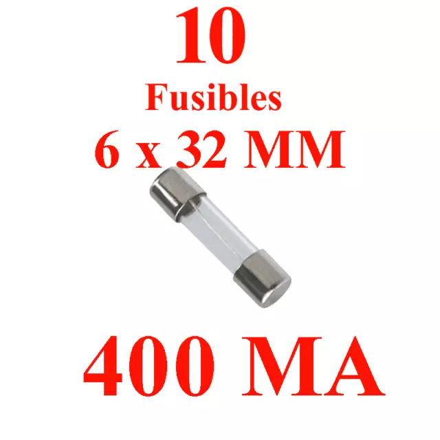 10 Fusibles Verre 6 x 32 mm Puissance 400 Mampére