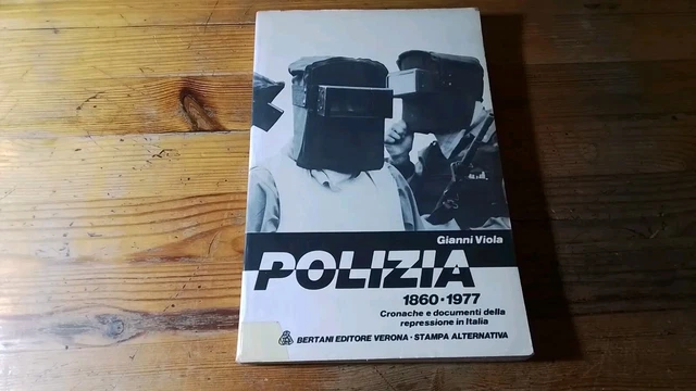 GIANNI VIOLA, POLIZIA 1860-1977, Bertani- Stampa Alternativa, RC12g25 GIANNI VIOLA, POLIZIA 1860-1977, Bertani- Stampa Alternativa, RC12g25