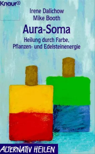 Aura-Soma. Heilung durch Farbe, Pflanzen- und Edelsteinenergie