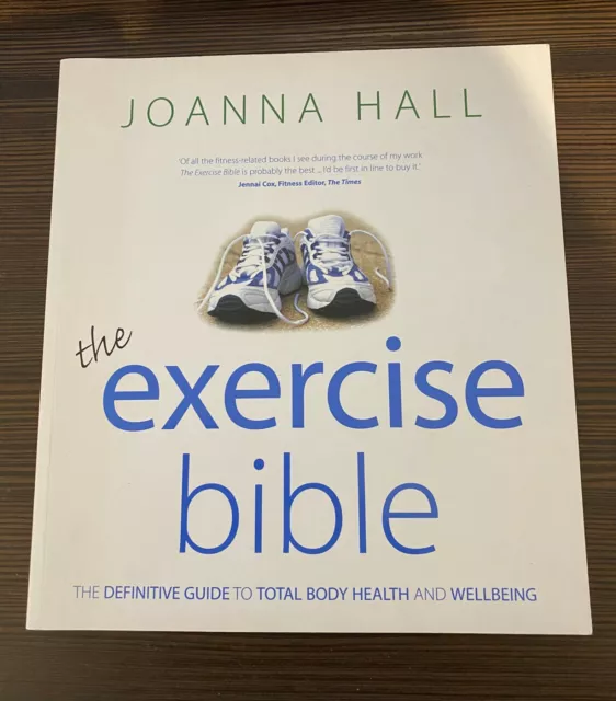 The Exercise Bible - The Definitive Guide to Total Body Health by Joanna Hall