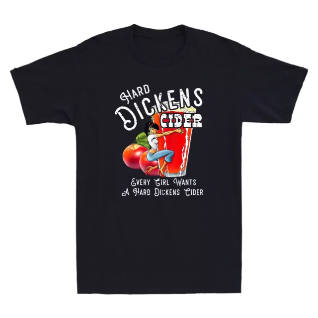 Hard Dickens Cider Every Girl Wants A Hard Dickens Cider Vintage Men's T-Shirt