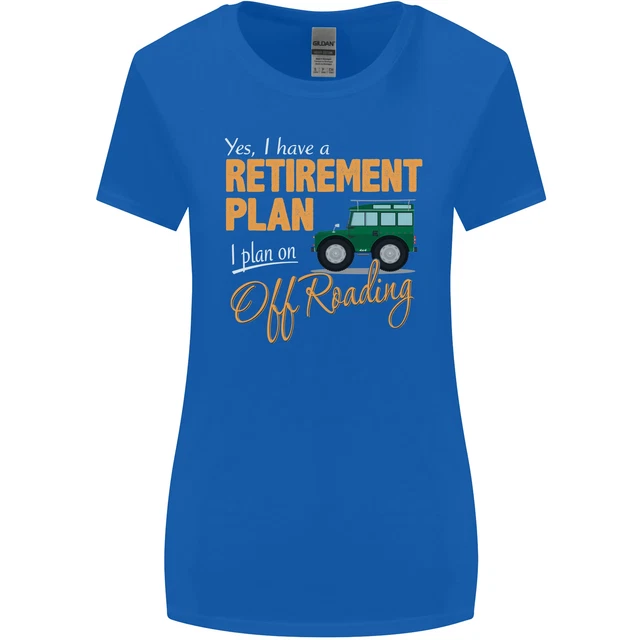 T-shirt da donna taglio più largo Retirement Plan Off Roading 4X4 Road divertente 5
