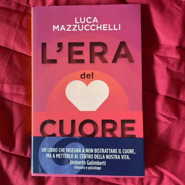 L'ERA DEL CUORE TROVARE IL CORAGGIO DI ESSERE FELICI Libro - Luca  Mazzucchelli EUR 9,99 - PicClick IT