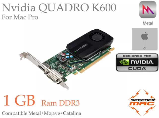  Nvidia Quadro K600 1GB DDR3 for Apple Mac Pro, CUDA, Metal 4k Mojave Catalina