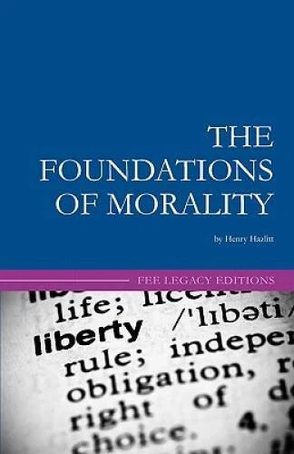 The Foundations of Morality - Paperback By Hazlitt, Henry - GOOD