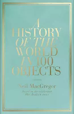 HISTORY OF THE World In 100 Objects,A by MacGregor, Neil $7.46 - PicClick