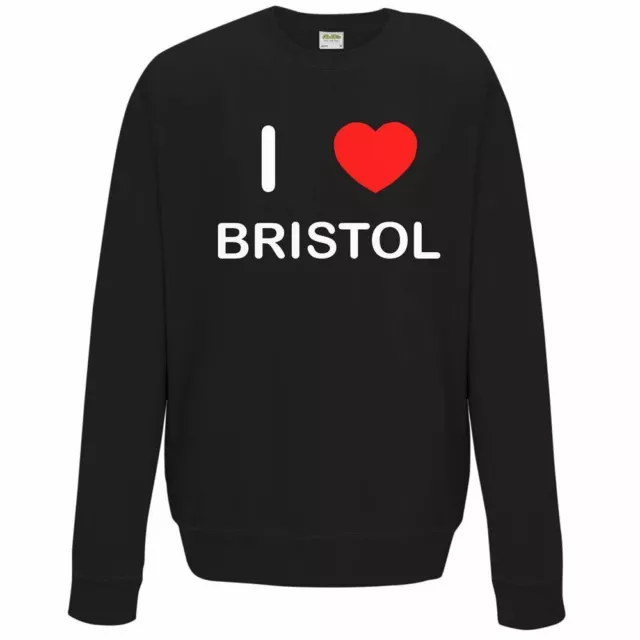 I Love Bristol - Quality Sweatshirt / Jumper Choose Colour