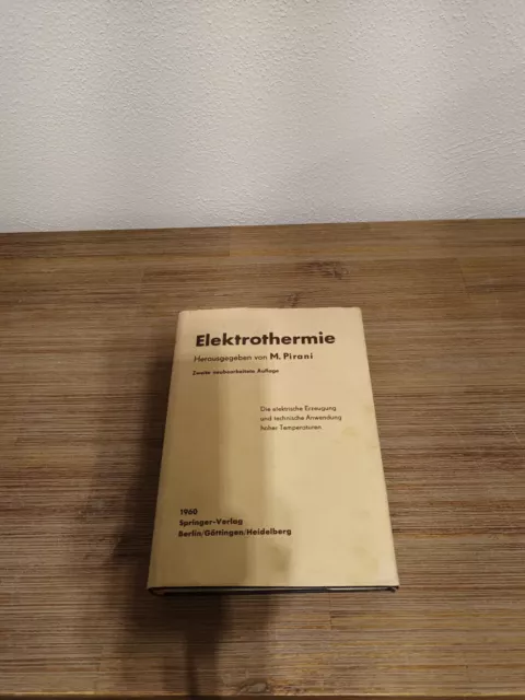 Elektrothermie - Elektrische Erzeugung &technische Anwendung - 1960 - M.Pirani