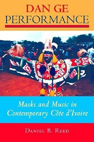 Dan Ge Performance  Masks and Music in Contemporary C  te d Ivoir