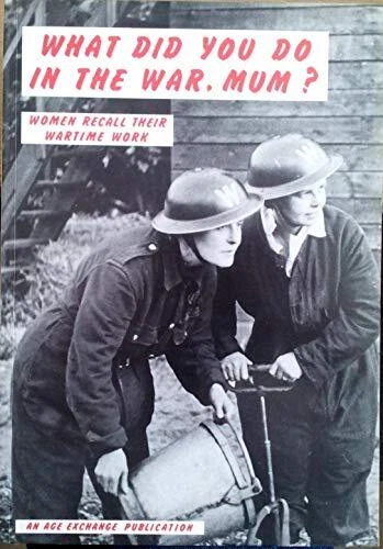 What Did You Do in the War, Mum?: Women Pensioners' ...