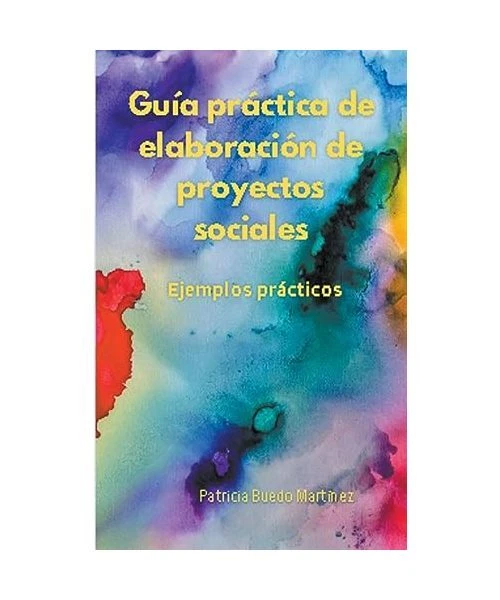 GUÍA PRÁCTICA DE elaboración de proyectos sociales. Ejemplos prácticos ...
