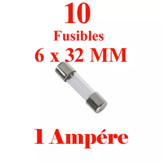 10 Fusibles Verre 6 x 32 mm Puissance 1 Ampére Tension 240 Volt