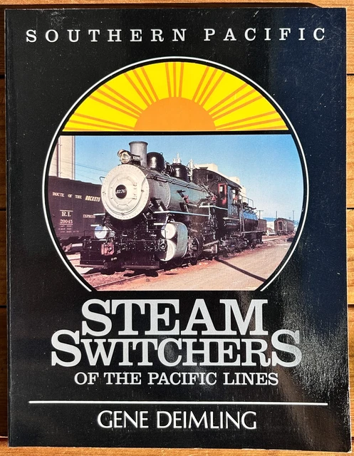 Railroad Book:   Southern Pacific Steam Switcher Of The Pacific Lines