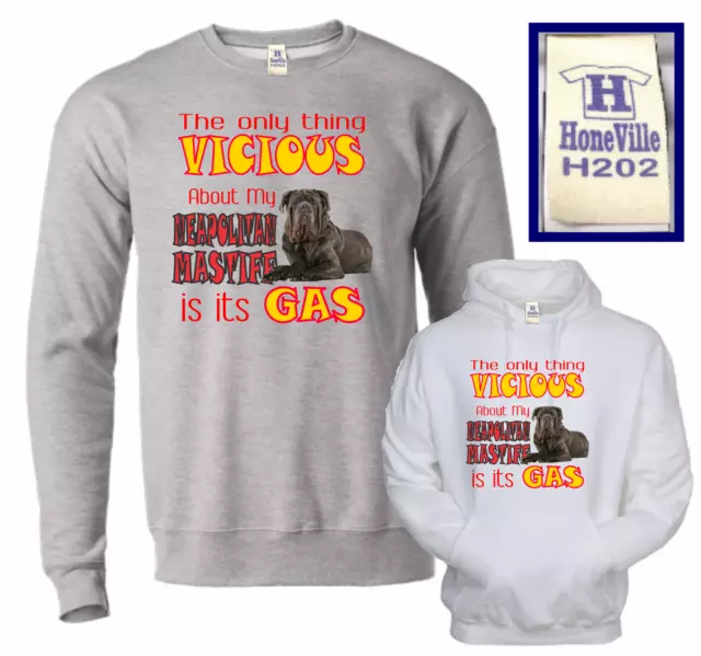 Hoodie Crewneck Sweatshirt the only thing vicious about my NEAPOLITAN MASTIFF