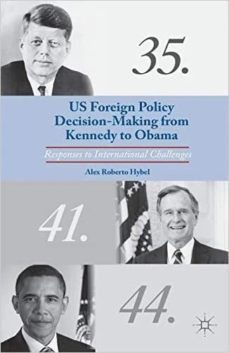 US Foreign Policy Decision-Making from Kennedy to Obama - 9781349485062