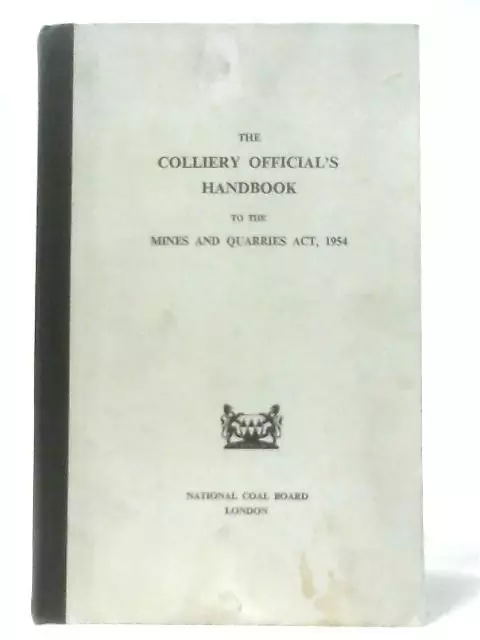 The Colliery Official's Handbook to the Mines and Quarries Act (1957) (ID:46423)