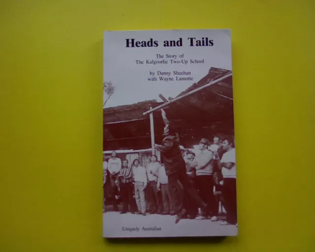 SIGNED Heads and Tails The Story of The Kalgoorlie Two-Up School Sheehan Lamotte