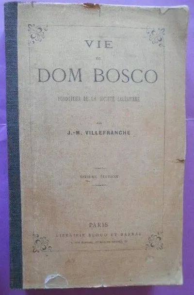 Vie de Dom Bosco fondateur de la société salésienne - J. M. Villefranche