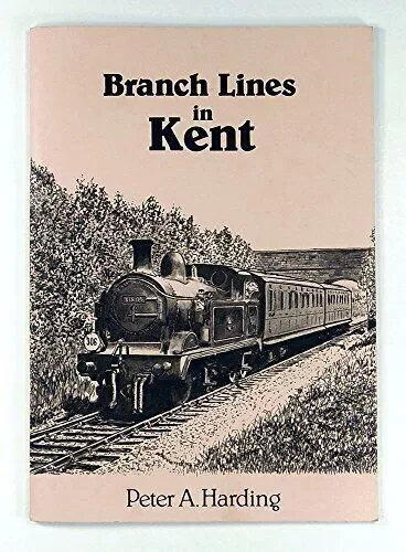 Branch Lines in Kent, Harding, Peter A, Good Condition, ISBN 0952345811