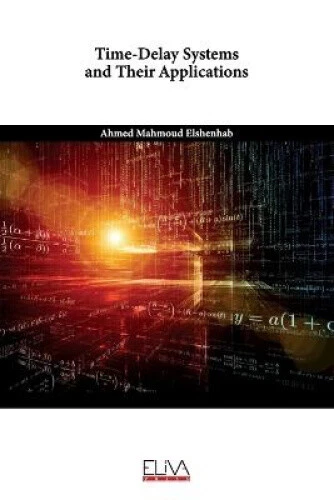 Time-Delay Systems and Their Applications by Ahmed Mahmoud Elshenhab