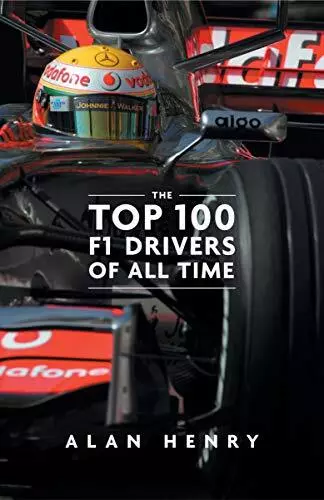 The Top 100 Formula One Drivers of All Time by Henry, Alan Hardback Book The