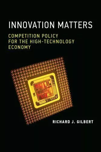 Innovation Matters:Competition Policy for the High...by Richard J.Gilbert #46388