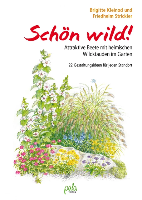 Schön wild! Attraktive Beete mit heimischen Stauden/ pala Verlag / 9783895663673