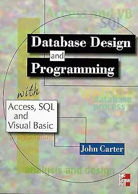 Database Design and Programming with Access, SQL and Visual Basic, Carter, John,