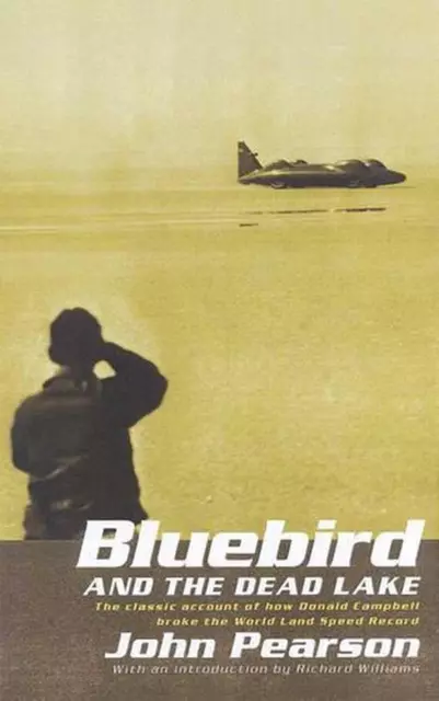 Bluebird & the Dead Lake: The Classic Account of How Donald Campbell Broke the W
