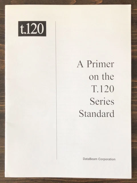 Databeam A PRIMER ON The ITU T.120 Series Standard by DataBeam Corporation (1996 ...