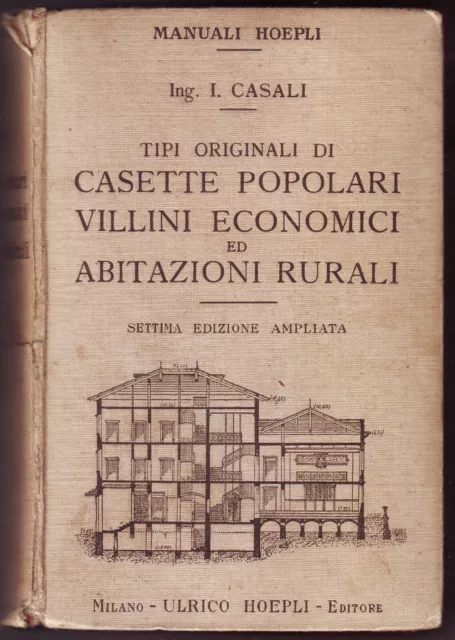 CASETTE POPOLARI VILLINI ECONOMICI ABITAZIONI RURALI Casali Manuale HOEPLI 1928