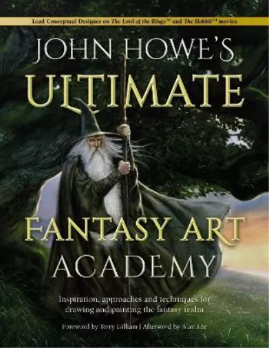 John Howe Alan Lee Terry Gillia John Howe's Ultimate Fantasy Art Academ (Poche)