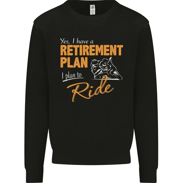 Retirement Plan Biker Motorcycle Motorbike Mens Sweatshirt Jumper