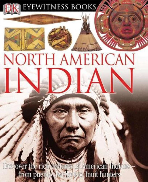 DK Eyewitness Books: North American Indian: Discover the Rich Cultures of Americ