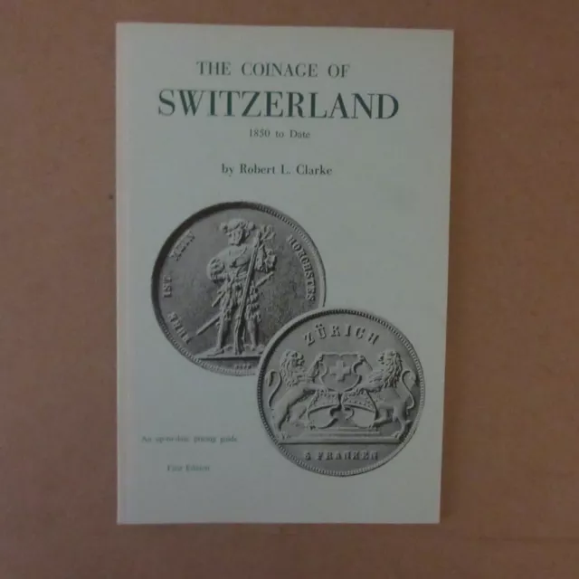 The Coinage of Switzerland 1850 to date by Robert L. Clarke First Edition