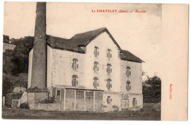 CPA 18 - Le CHATELET (Cher) - Moulin - Ed. Maillet