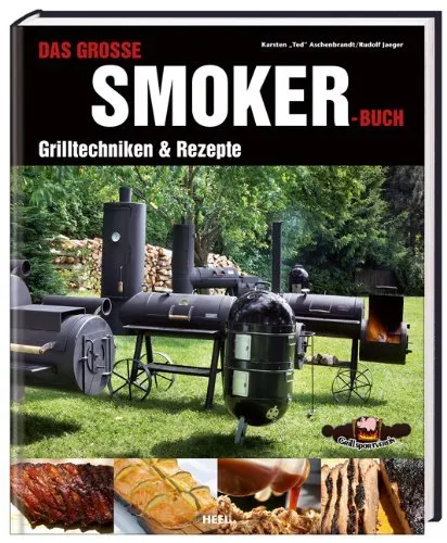 Das große SMOKER-BUCH Grilltechniken Rezepte Praxis Grillen Räuchern Öfen Grills