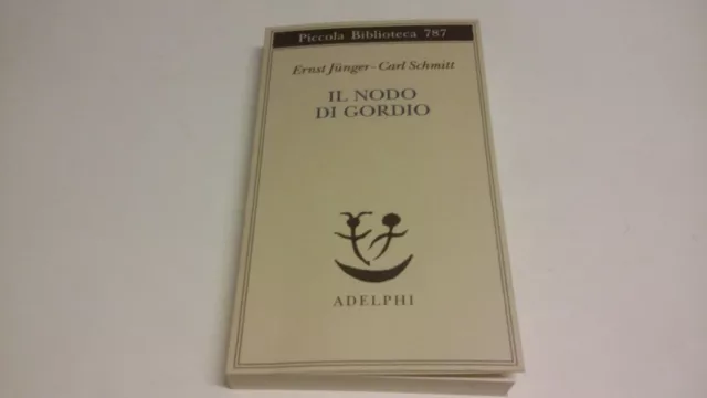 Il nodo di Gordio - Jünger Ernst, Schmitt Carl - Adelphi, 20g23