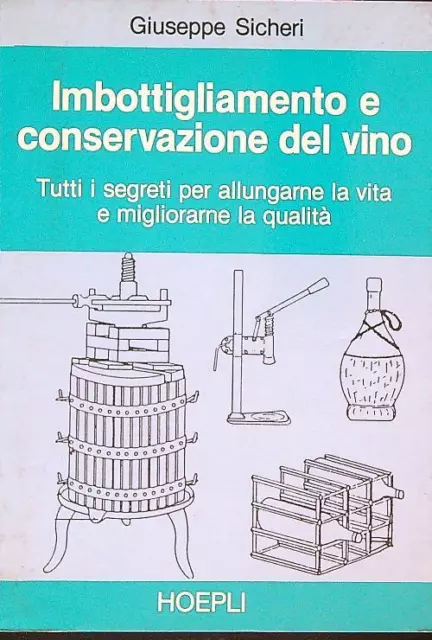 Imbottigliamento E Conservazione Del Vino  Sicheri Giuseppe Hoepli 1988