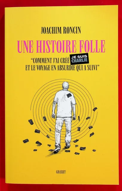 Une histoire folle - Comment j'ai créé JE SUIS CHARLIE et le voyage en absurdie