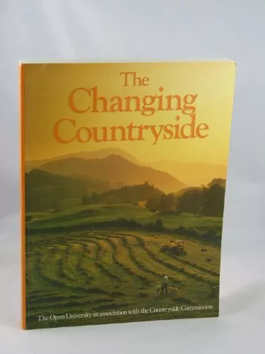 The Changing Countryside (The Open University in association with the Countrysi